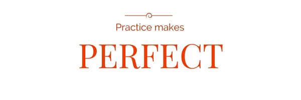 practice makes perfect
